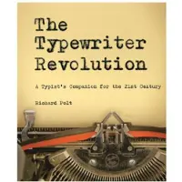 The Typewriter Revolution - A Typist's Companion for the 21st Century