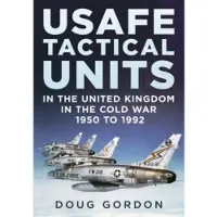 Fonthill USAFE Tactical Units in the United Kingdom in the Cold War