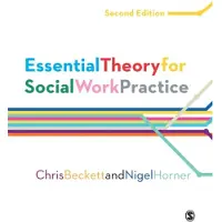 SAGE Publications Essential Theory for Social Work Practice