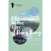 Christians in the City of Hong Kong: Chinese Christianity in Asia's World City