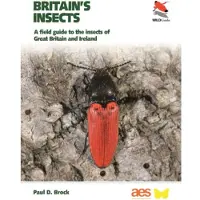 Britain's Insects: A Field Guide to the Insects of Great Britain and Ireland