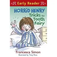 Francesca Simon Horrid Henry Early Reader: Horrid Henry Tricks the Tooth Fairy