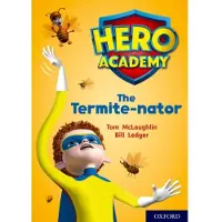 Tom McLaughlin Hero Academy: Oxford Level 12, Lime+ Book Band: The Termite-nator