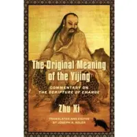 Columbia University Press Original Meaning of the Yijing: Commentary on the Scripture of Change