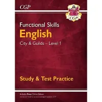 CGP Books Functional Skills English: City & Guilds Level 1 - Study & Test Practice