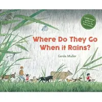 Gerda Muller Where Do They Go When It Rains?