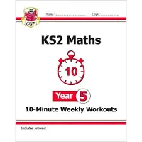 CGP Books KS2 Year 5 Maths 10-Minute Weekly Workouts