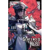 Little, Brown and Company Sentenced to Be a Hero, Vol. 3 (light novel)