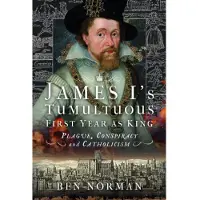 James I’s Tumultuous First Year as King