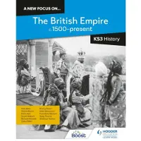 HODDER EDUCATION A new focus on...The British Empire, c.1500present for KS3 History