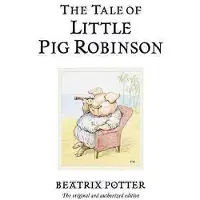Beatrix Potter The Tale of Little Pig Robinson