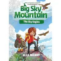 Alex Milway Big Sky Mountain: The Sky Eagles