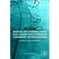 Manual of Chronic Total Occlusion Percutaneous Coronary Interventions: A Step-by-Step Approach 3rd edition