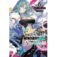 Little, Brown and Company Our Last Crusade or the Rise of a New World, Vol. 6 (light novel)