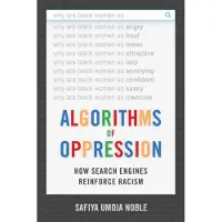 Algorithms of Oppression: How Search Engines Reinforce Racism