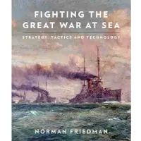 Pen and Sword Books Fighting the Great War at Sea