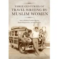 BOKUS Three Centuries of Travel Writing by Muslim Women