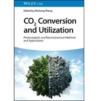 CO2 Conversion and Utilization: Photocatalytic and Electrochemical Methods and Applications