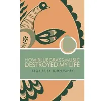 DRAG CITY How Bluegrass Music Destroyed My Life