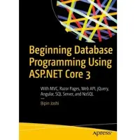 Beginning Database Programming Using ASP.NET Core 3: With MVC, Razor Pages, Web API, jQuery, Angular, SQL Server, and NoSQL 1st ed.