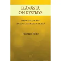 Fiske, Elämästä on kysymys - Itsemurhakriisin ratkaisukeskeinen hoito