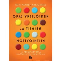 Mayor, Opas yksilöiden ja tiimien motivointiin - 16 perustarvetta muuttuvissa työympäristöissä