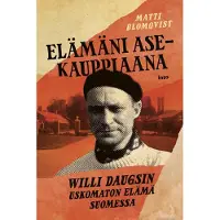 Into-Kustannus Oy Blomqvist, Elämäni asekauppiaana - Willi Daugsin uskomaton elämä Suomessa