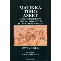 O'Neil, Matikkatuhoaseet - Miten suuraineisto lisää eriarvoisuutta ja uhkaa demokratiaa