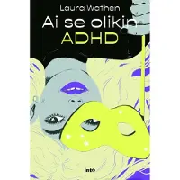 Laura Wathén : Ai se olikin ADHD
