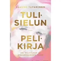 Tapaninen, Tulisielun pelikirja - Ari Tolppanen ja aikaansaamisen taide