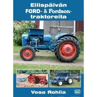 Vesa Rohila: Eilispäivän Ford- ja Fordson-traktoreita