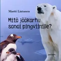 Lintunen, Mitä jääkarhu sanoi pingviinille? (selkokirja)