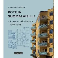 Laaksonen, Koteja suomalaisille - Arava-arkkitehtuuria 1949-1966