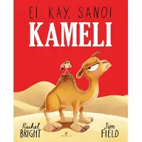 Rachel Bright, Jim Field: Ei käy, sanoi kameli