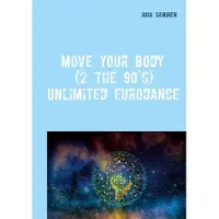 Move Your Body (2 The 90's): Unlimited Eurodance