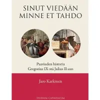 Karkinen Jaro, Sinut viedään minne et tahdo - Paaviuden historia Gregorius IX:stä Julius II:een