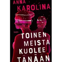 Karolina, Toinen meistä kuolee tänään