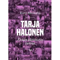Merikallio, Tarja Halonen - Erään aktivistin tarina