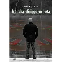 Mediapinta Oy Siponen, Irti rahapeliriippuvuudesta