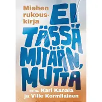 Ei tässä mitään, mutta - Miehen rukouskirja