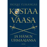 Siltala Ylikangas, Kustaa Vaasa ja hänen uhmaajansa - Kristian II:sta Nils Dackeen