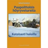 Katajisto, Puupolttoisia höyryvetureita - Kotoisasti haloilla