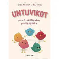 Ahonen, Untuvikot - Alle 3-vuotiaiden pedagogiikka