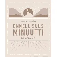 Koppelomäki, Onnellisuusminuutti - Saa mitä haluat