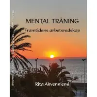 Ahvenniemi, Mental Träning - Framtidens arbetsredskap