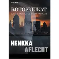 Aflecht, Henkka Aflecht - Rötöskeikat - Joissa toteutus petti pahasti