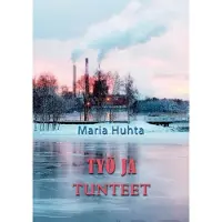 Huhta, Työ ja tunteet
