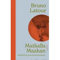 Vastapaino Latour, Matkalla Maahan - Politiikka ja uusi ilmastojärjestys