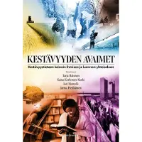 Kestävyyden avaimet - Kestävyystieteen keinoin ihmisen ja luonnon yhteiseloon