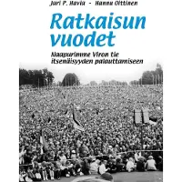 Havia, Ratkaisun vuodet - Naapurimme Viron tie itsenäisyyden palauttamiseen